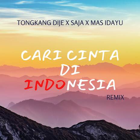 Cari Cinta Di Indonesia (Remix) ft. Saja & Mas Idayu | Boomplay Music