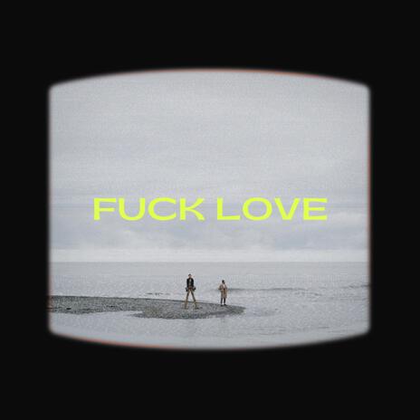 Fuck Love | Boomplay Music