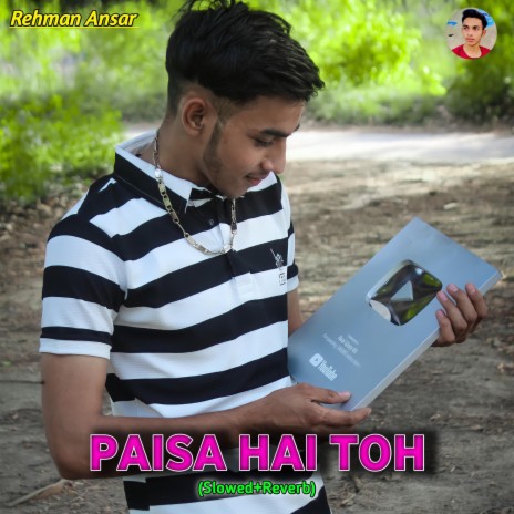 Paisa Hai Toh (Slowed Reverb) ft. Shahjad Hasan | Boomplay Music