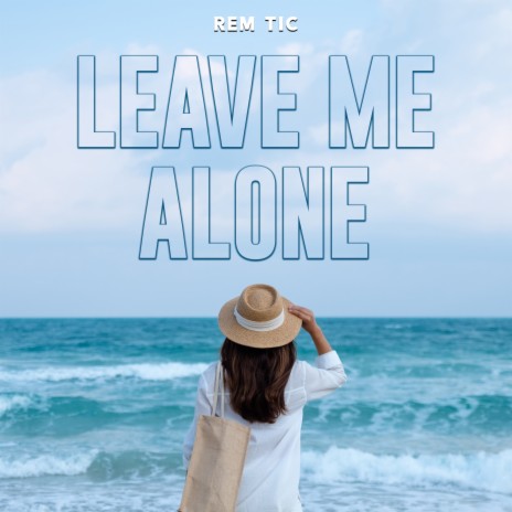 Leave Me Alone | Boomplay Music