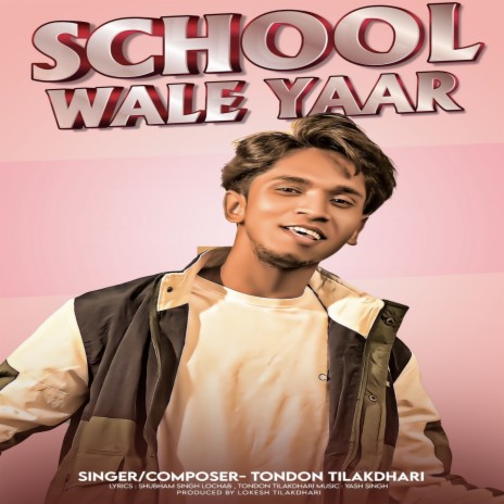 School Wale Yaar ft. Yash Singh | Boomplay Music