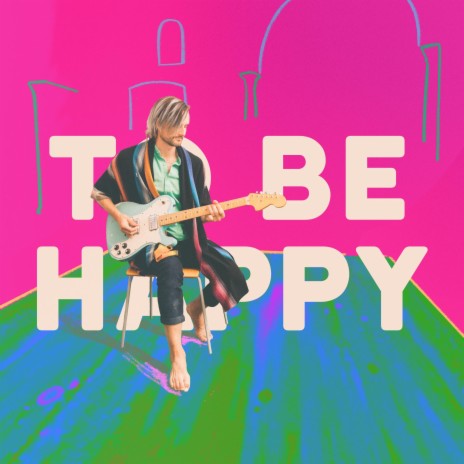 To Be Happy | Boomplay Music