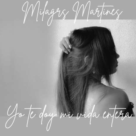 Yo te doy mi vida entera ft. Milagros Martinez | Boomplay Music