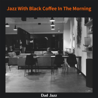 Jazz with Black Coffee in the Morning