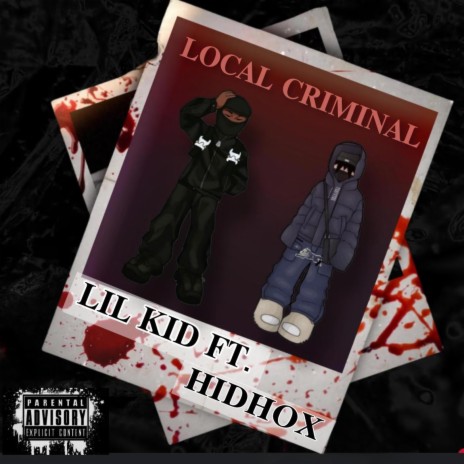 LOCAL CRIMINAL ft. LIL KID | Boomplay Music