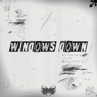 WINDOWS DOWN!