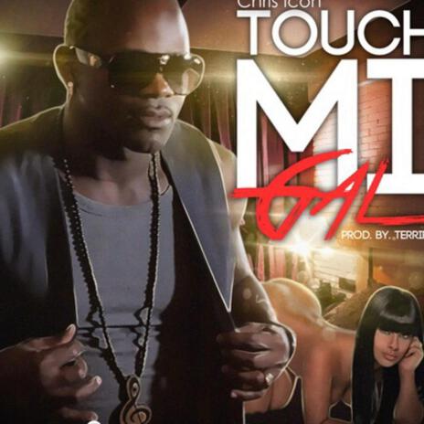 Touch Me Gyal | Boomplay Music