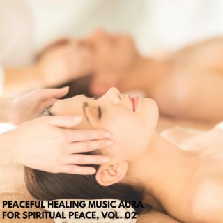 Peaceful Healing Music Aura for Spiritual Peace, Vol. 02