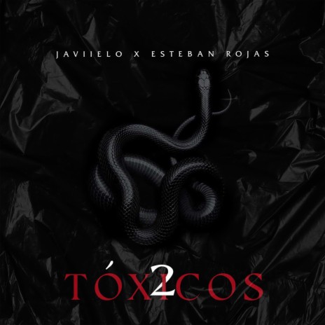 2 Tóxicos ft. Esteban Rojas | Boomplay Music