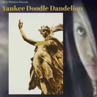 Yankee Doodle Dandelions... The All-American Melting Pot Anthem