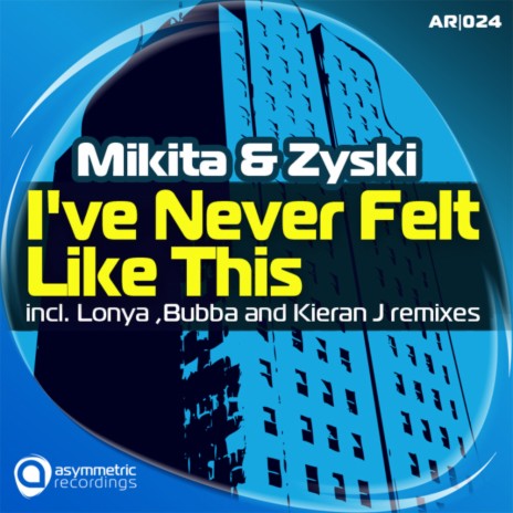 I've Never Felt Like This (Kieran J Remix) ft. Zyski | Boomplay Music