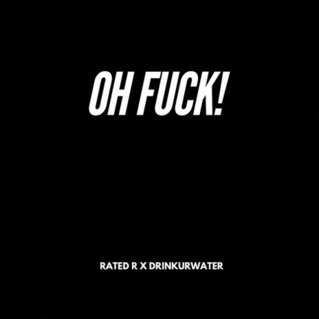 Oh Fuck! ft. Drinkurwater | Boomplay Music