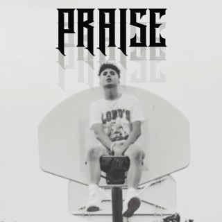 PRAISE lyrics | Boomplay Music
