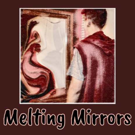 Melting Mirrors | Boomplay Music