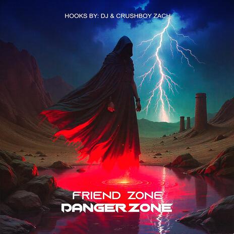 Friend Zone Danger Zone ft. The Crushboys | Boomplay Music