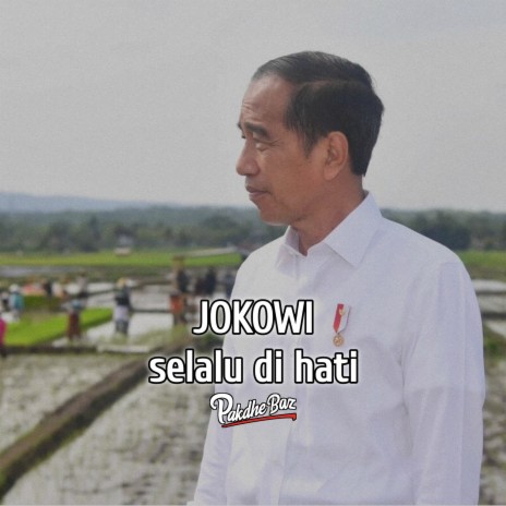 Jokowi Selalu Di Hati | Boomplay Music