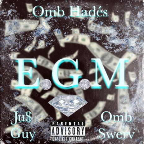 E.G.M ft. Ju$ Guy & Omb Swerv | Boomplay Music