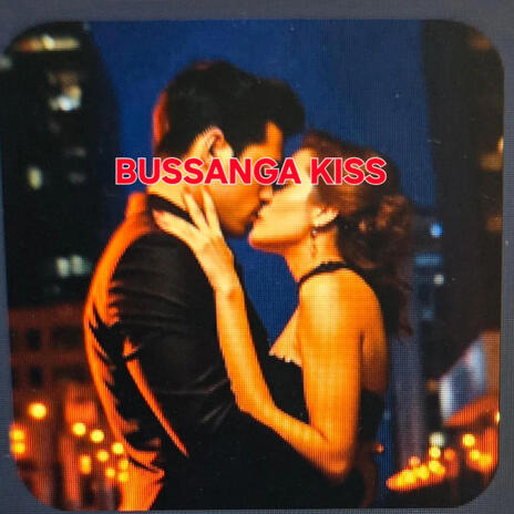 Bussanga Kiss