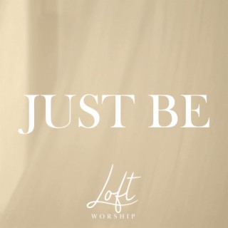 Just Be