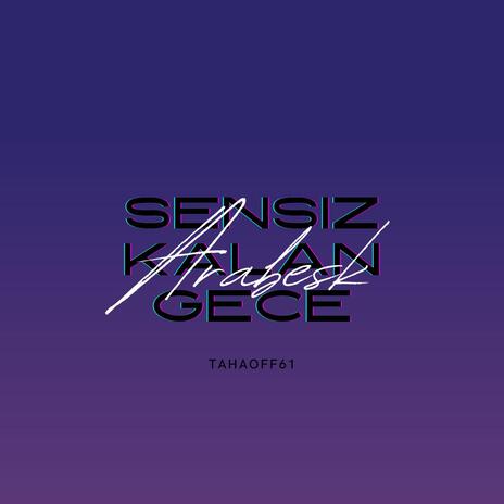 Sensiz Kalan Gece | Boomplay Music