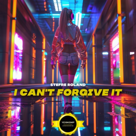 I Can't Forgive It | Boomplay Music