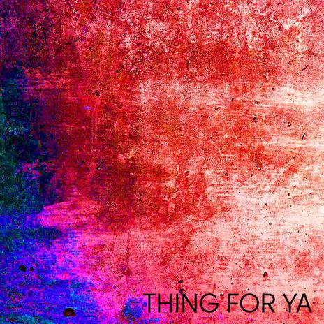 Thing For Ya | Boomplay Music