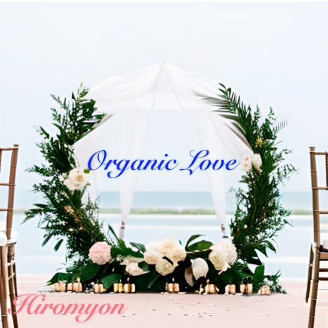 Organic Love | Boomplay Music
