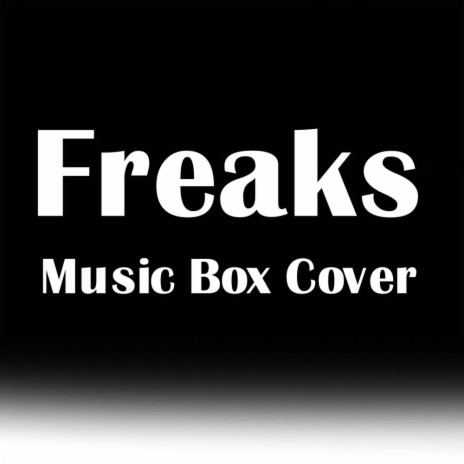 Freaks (Music Box Cover) | Boomplay Music
