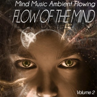 Flow of the Mind, Vol.2 - Mind Music Ambient Flowing