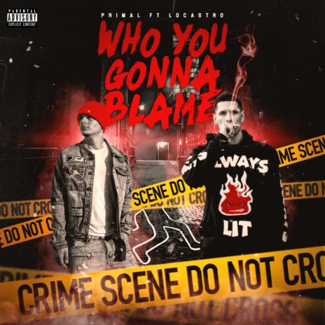 Who you gonna blame ft. Locastro | Boomplay Music