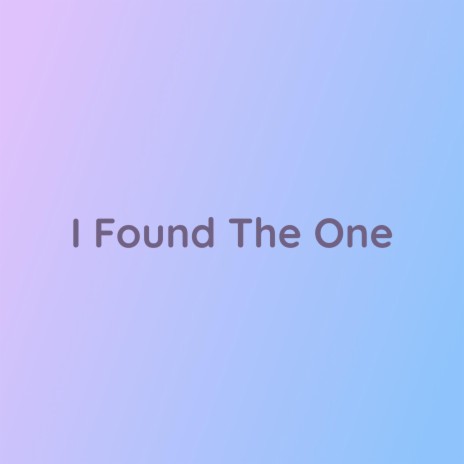 I Found The One | Boomplay Music