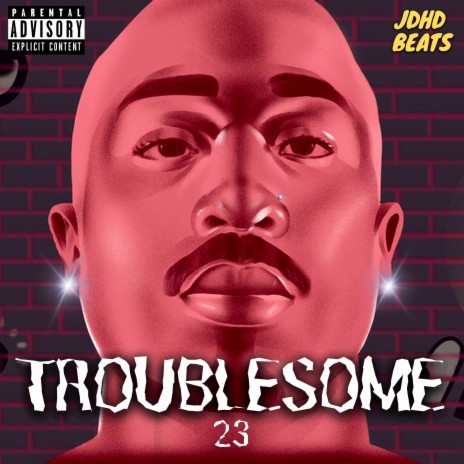 Troublesome 23 | Boomplay Music