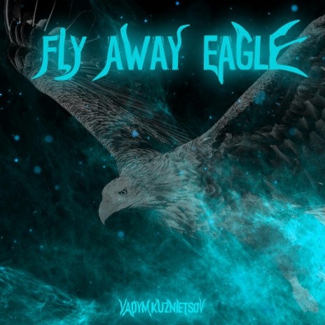 Fly Away Eagle | Boomplay Music