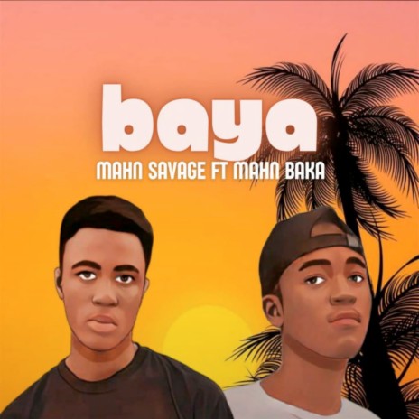 Baya ft. Mahn Baka | Boomplay Music