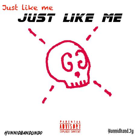 Just like me ft. Hunnidband jy | Boomplay Music