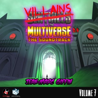 Villains of the Multiverse: The Soundtrack, Vol. 7