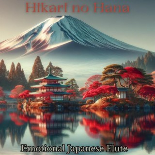 Hikari no Hana: Emotional Japanese Flute Music for Positive Energy, and Inner Light