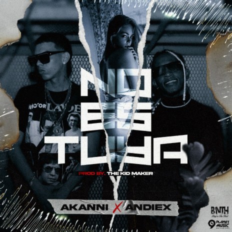 No Es Tuya ft. Akanni & The Kid Maker | Boomplay Music