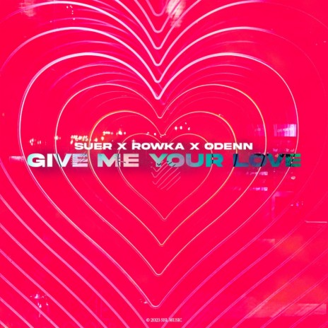 Give Me Your Love ft. ROWKA & ODENN | Boomplay Music