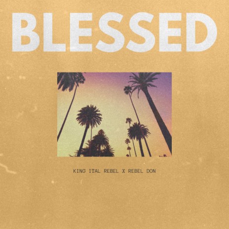 Blessed ft. REBEL DON | Boomplay Music