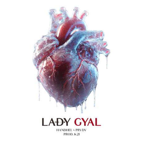 Lady Gyal ft. PRVDV & K21 | Boomplay Music