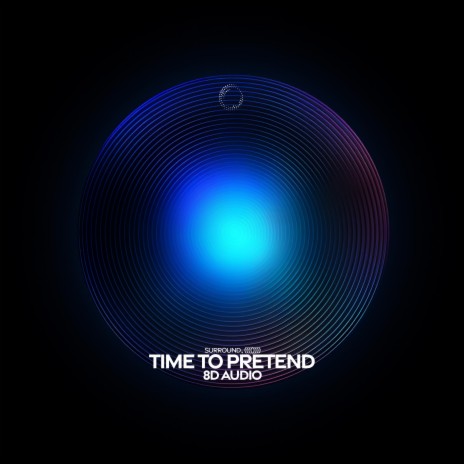 time to pretend (8d audio) ft. (((()))) | Boomplay Music