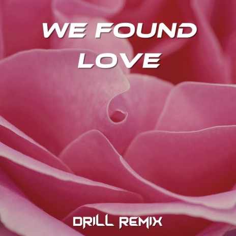 We Found Love (Drill Remix) | Boomplay Music