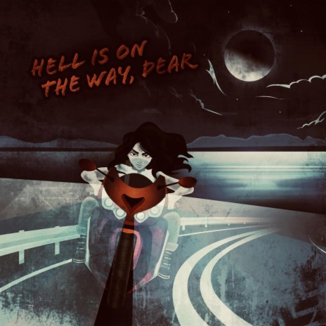 Hell Is On The Way, Dear | Boomplay Music