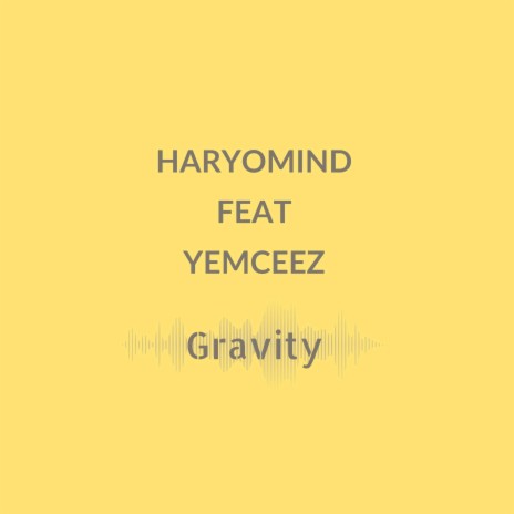 Gravity ft. Yemceez | Boomplay Music