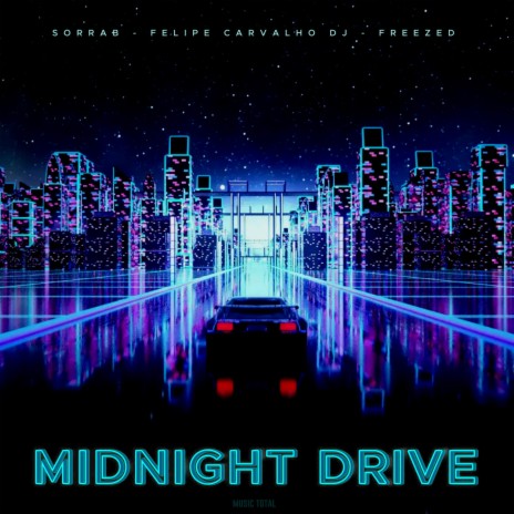 Midnight Drive ft. FreeZED, Felipe Carvalho DJ & Music Total | Boomplay Music