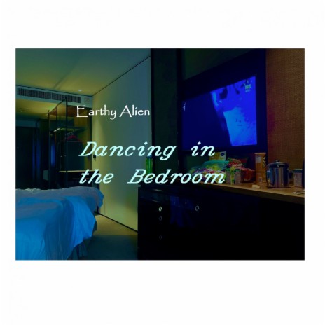 Dancing in the Bedroom | Boomplay Music