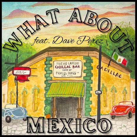 What About Mexico ft. Dave Perez | Boomplay Music