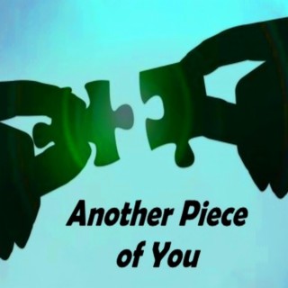 Another Piece of You lyrics | Boomplay Music