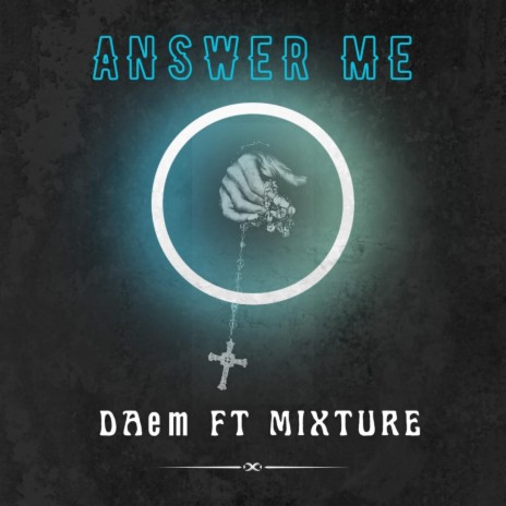 Answer me ft. Mixture | Boomplay Music